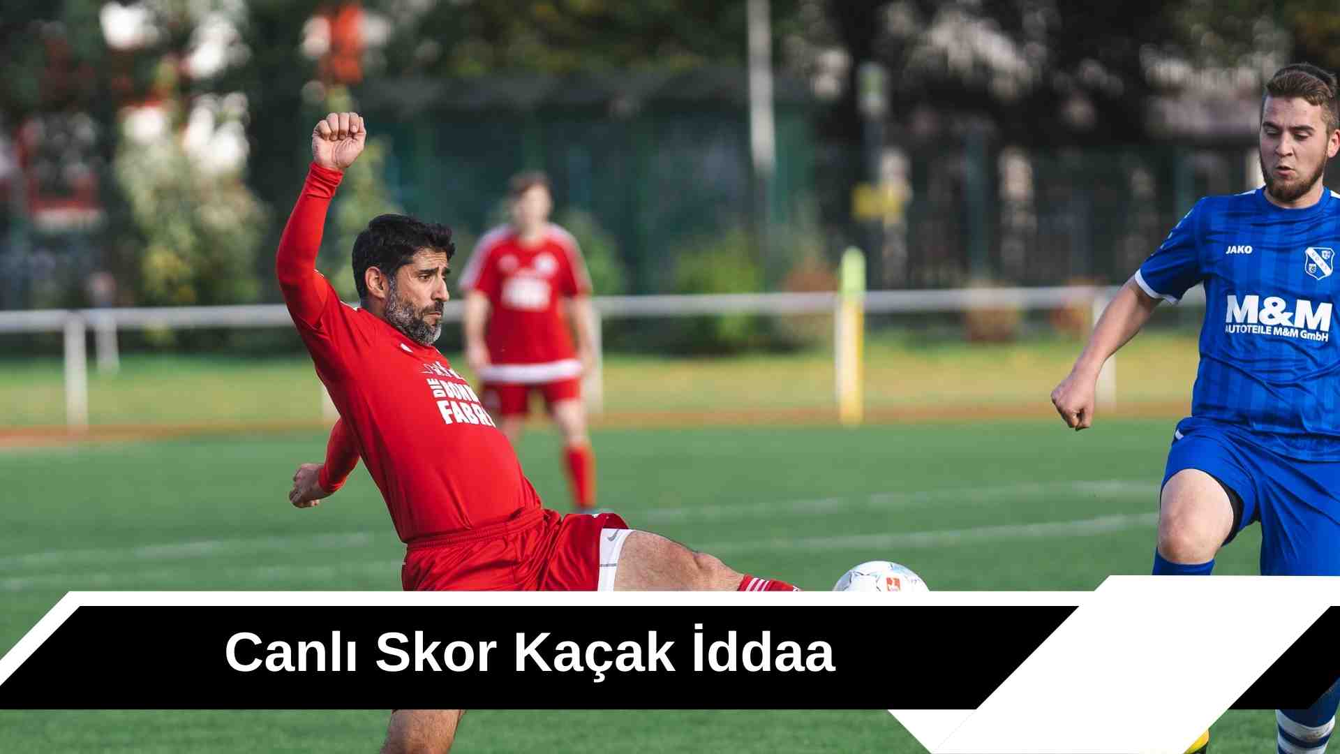Canlı Skor Kaçak iddaa